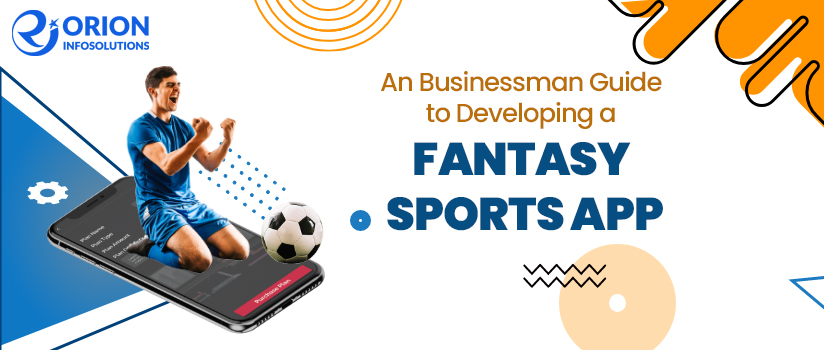 An Businessman Guide to Developing a Fantasy Sports App